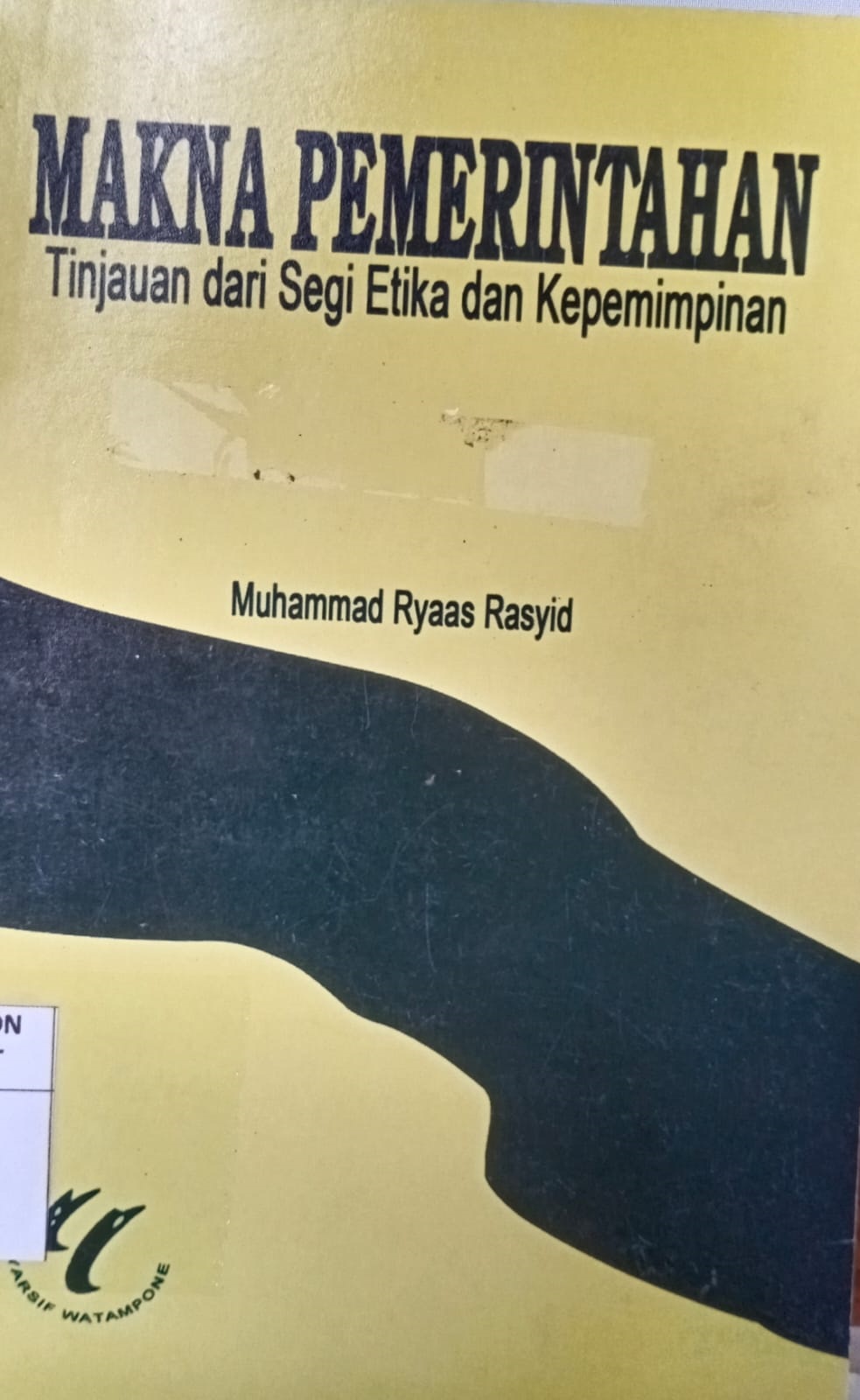 Cover MAKNA PEMERINTAHAN :  TINJAUAN DARI SEGI ETIKA KEPEMIMPINAN / MUHAMMAD RYAAS RASYID