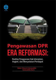Cover PENGAWASAN DPR RA REFORMASI :  Realitas Penggunaan Hak Interpelasi, Angket, dan Menyatakan Pendapat / WAWAN ICHWANUDDIN (editor)