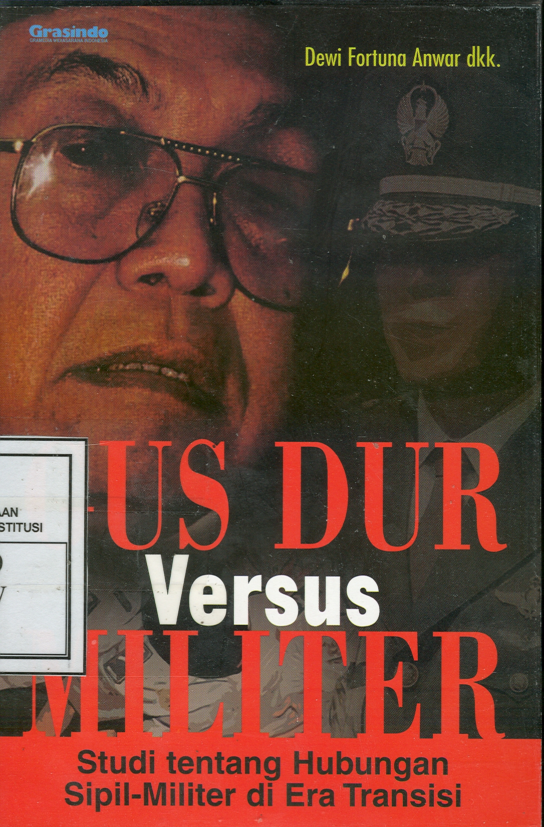 Cover GUS DUR VERSUS MILITER :  Studi Tentang Hubungan Sipil-Militer / DEWI FORTUNA ANWAR, HERU CAHYO, IKRAR NUSA BHAKTI DKK