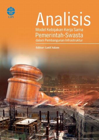 Cover ANALISIS MODEL KEBIJAKAN KERJA SAMA PEMERINTAHAN -SWASTA DALAM PEMBANGUNAN INFRASTRUKTUR / LATIF ADAM