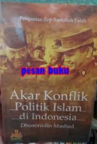 Cover AKAR KONFLIK POLITIK ISLAM DI INDONESIA / DHURORUDIN MASHAD