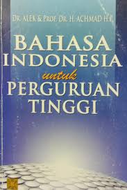 Cover BAHASA INDONESIA UNTUK PERGURUAN TINGGI. / DR. ALEK & PROF. DR. H. ACHMAD H.P