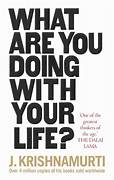 Cover WHAT ARE YOU DOING WITH YOUR LIFE ? :  One Of The Greates Thinkers Of The Age The Dalai LamaJ / J. KRISHNAMURTI