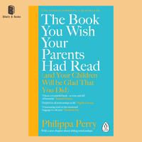 Cover THE BOOK YOU WISH YOUR PARENTS HAD READ :  And Your Chilren Will Be Glad That You Did / PHILIPPA PERRY