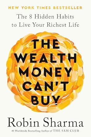 Cover THE WEALTH MONEY CAN'T BUY :  The 8 Hidden Habits to Live Your Richest Life / ROBIN SHARMA