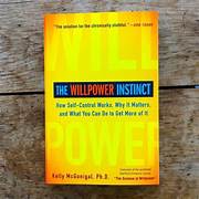 Cover THE WILLPOWER INSTINCT :  How Swlf-Control, Works,Why It Matters, And What You Can Do To Get mpre Of It / KELLY MCGINIGAL, Ph,.D