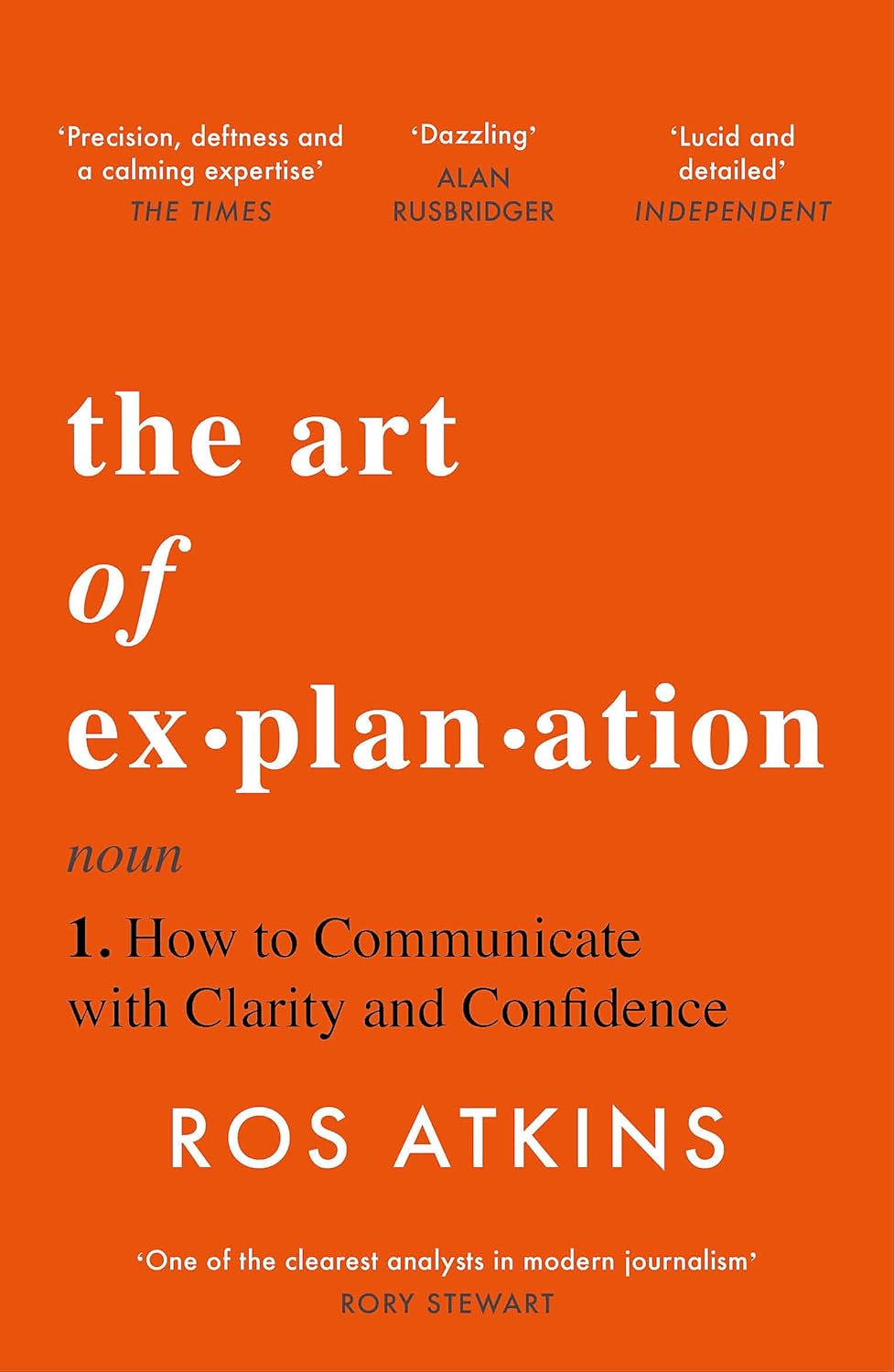 Cover THE ART OF EX-PLAN.ATION NOUN :  I.How to Communicate With Clarity And Confidence / ROS ATKINS