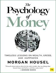 Cover THE PSYCHOLOGY OF MONEY :  Timeless Lessons On Wealth, Greed, and Happiness / MORGAN HOUSEL