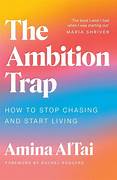Cover THE AMBITION TRAP :  How To  Stop Chasing And Start Living / AMINA  ALTAI
