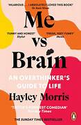 Cover ME VS BRAIN :  An Overthinker's  Guide To Life / HAYLEY MORRIS