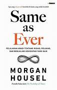 Cover SAME AS EVER :  Timeless Leasson On Risk, Opportunity, And Living A Goog Life / MORGAN HOUSEL