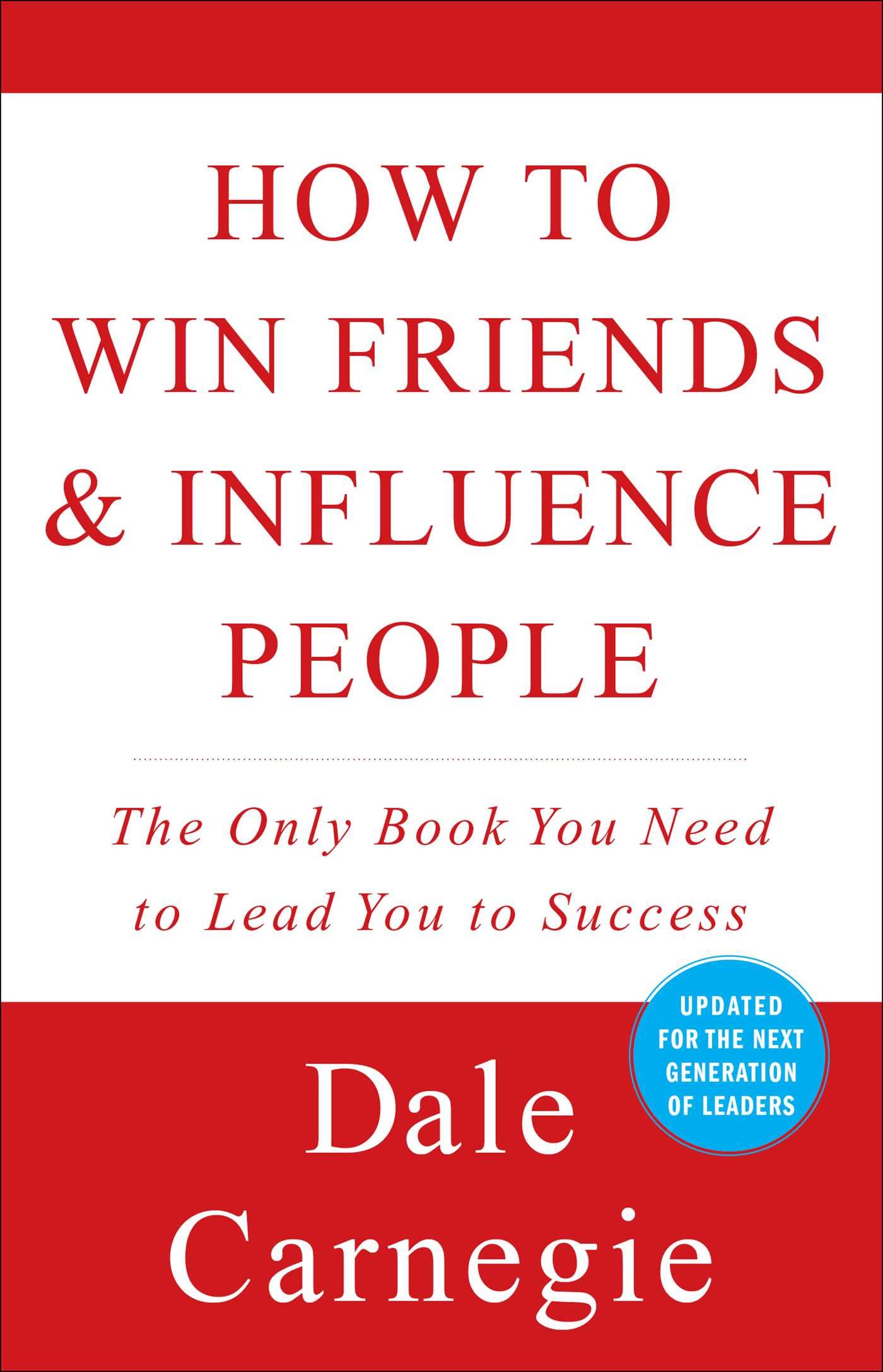 Cover HOW TO WIN FRIENDS & INFLUENCE PEOPLE :  The Only Book You Need To Lead You To Success / DALE CARNEGIE