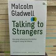 Cover TALKING TO STRANGERS :  Apa Yang Seharusnya Kita Ketahui Mengenai Orang Yang Tak Kenal / MALCOLM GLADWELL