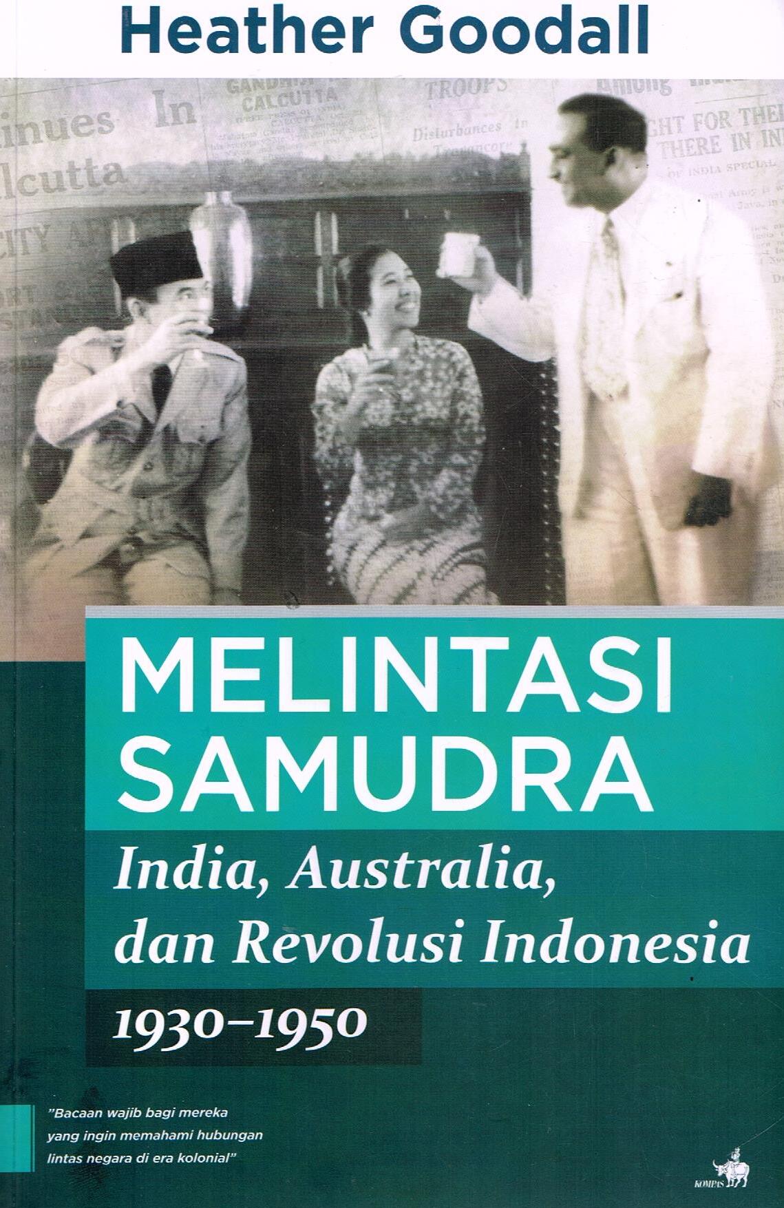 Cover MELINTAS SAMUDRA :  India, Australia Dan Revolusi Indonesia 1930-1950 / HEATHER GOODALLL