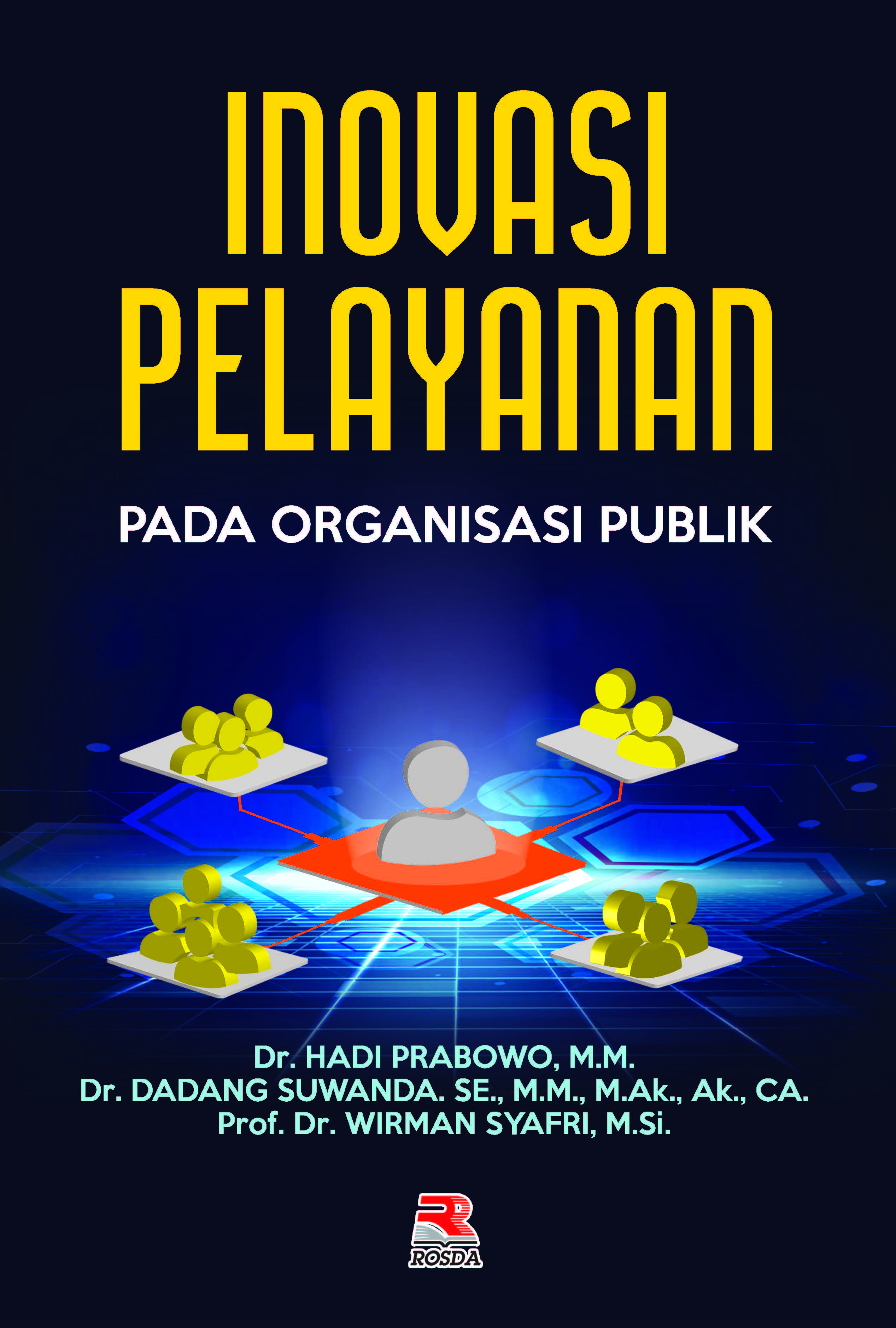 Cover INOVASI LAYANAN PADA ORGANISASI PUBLIK / Dr. HADI PRABOWO, M.M.