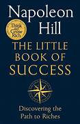 Cover THE LITTLE BOOK OF SUCCESS :  Discovering The Path To Riches / NAPOLEON HILL