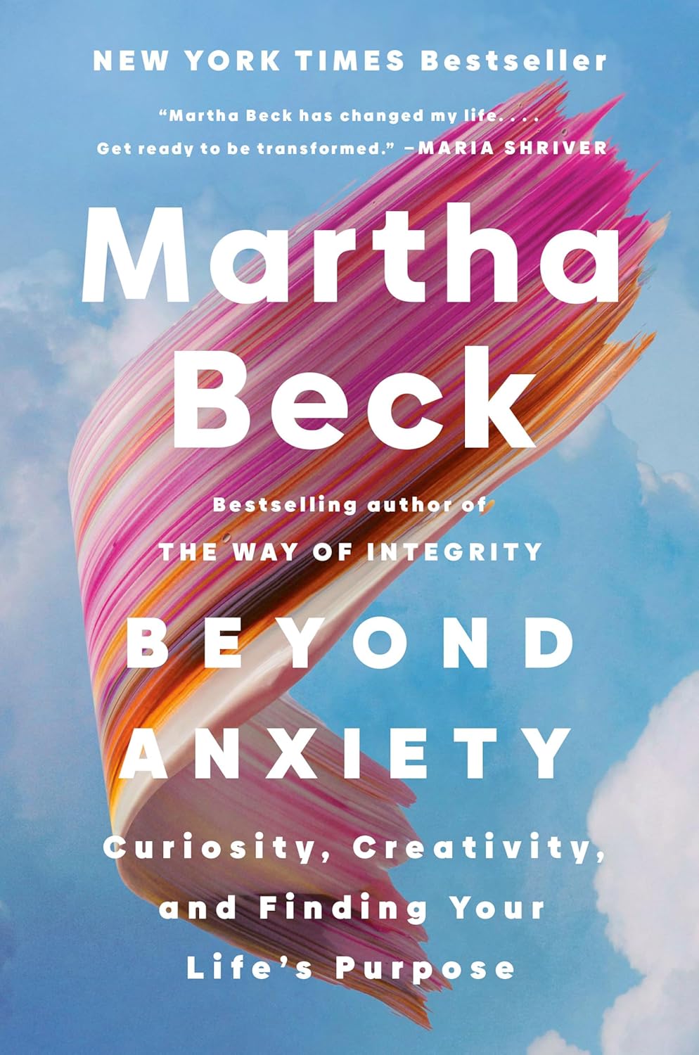 Cover BEYOND ANXIETY :  Curiosity, Creativity and Finding Your Life';s Purpose / MARTHA BECK