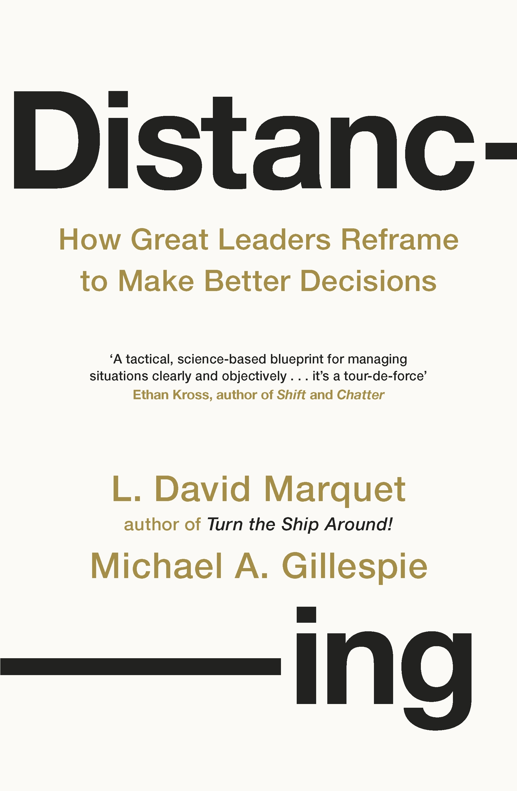 Cover DISTANCING :  How  Great Leaders Reframe To Make Better Decisions / lL. DAVID MARQUET, MICHAEL A. GILLESPIE