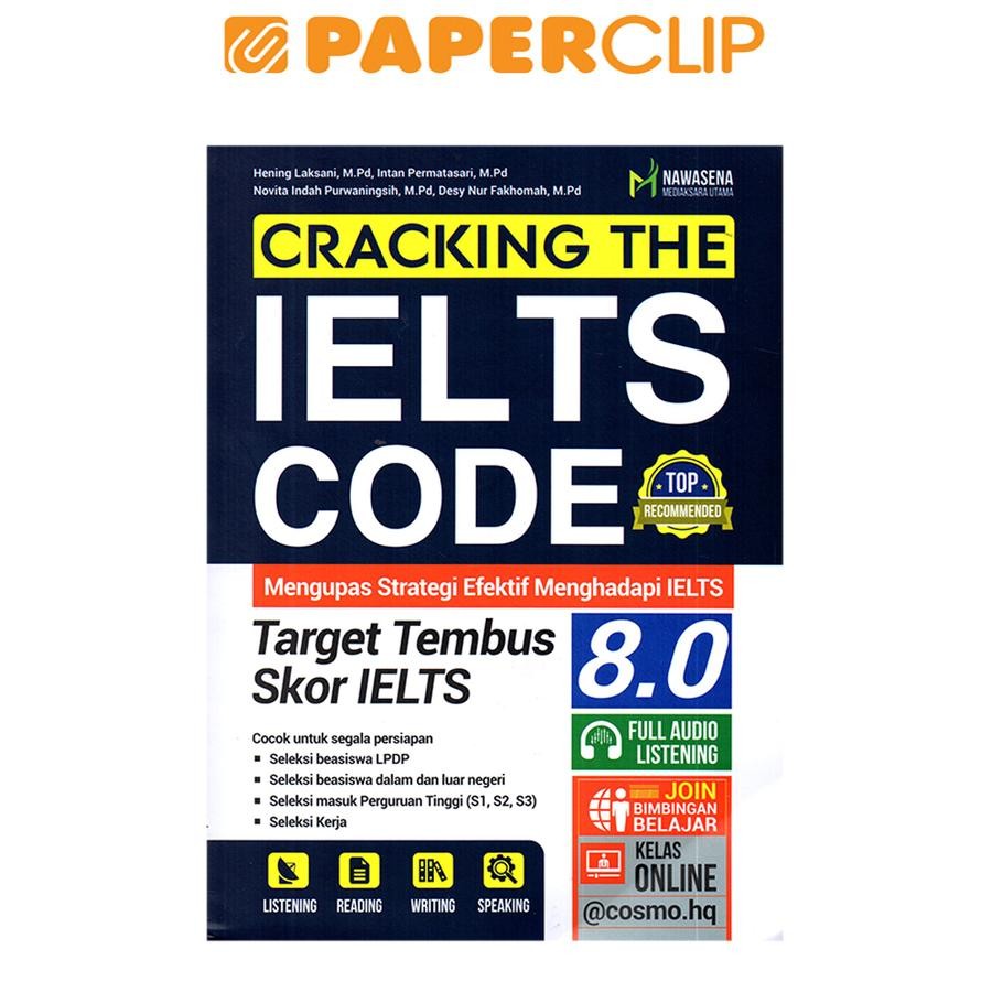 Cover CRACKING THE IELTS CODE :  Mengupas Strategi Efektif Menghadapi IETS Target Tembus Skor IELTS 8.0 / HENING LAKSAMI, M.Pd, INTAN PERMATASARIM.Pd, NOVITA INDAH PURWANINGSIH,M.Pd DKK