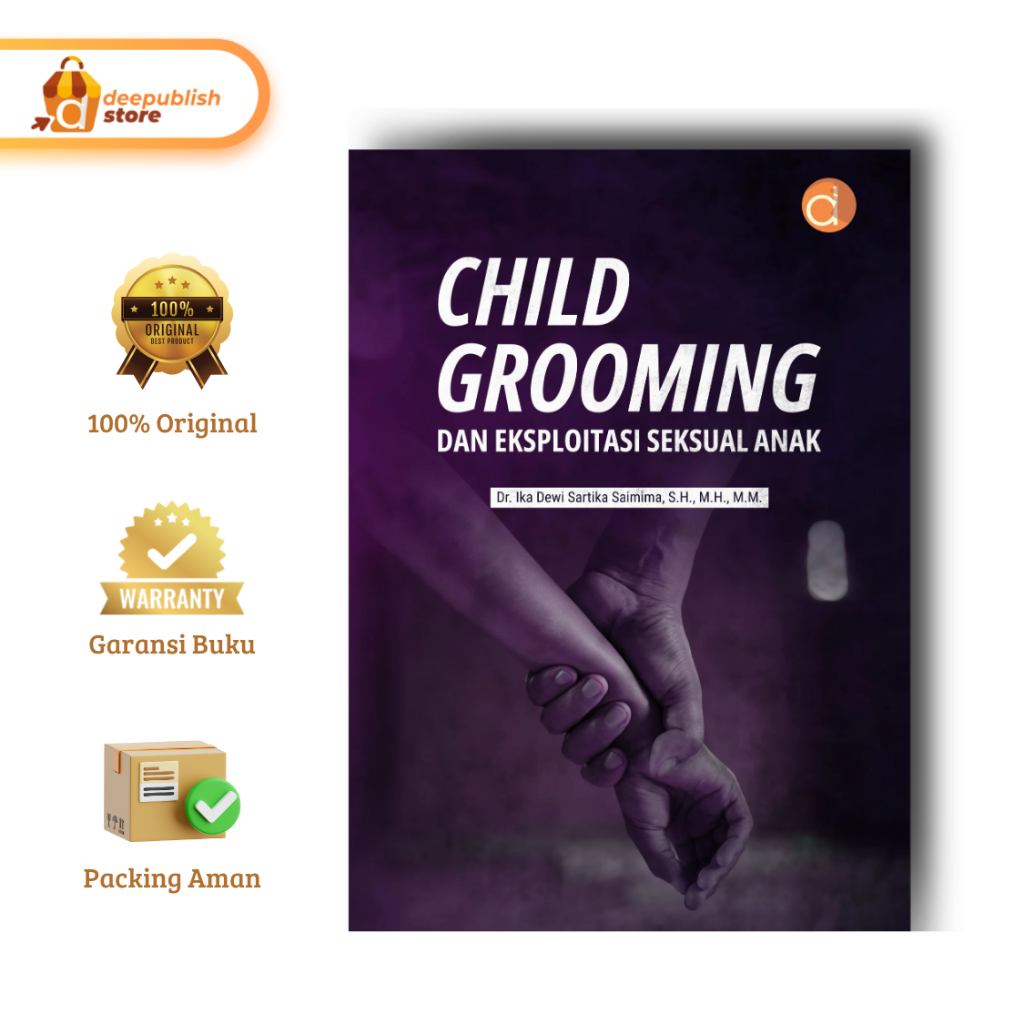 Cover CHILD GROOMING DAN EKSPLOITASI SEKSUAL ANAK / Dr. IKA DEWAI SARTIKA SAIMIMA , S.H,M.H,.M.M