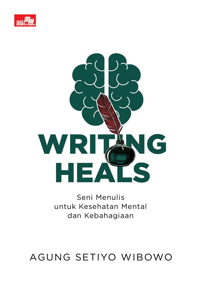Cover WRITING HEALS :  Seni Menulis Untuk Kesehatan Mental Dan Kebahagian / AGUNG SETIYO WIBOWO
