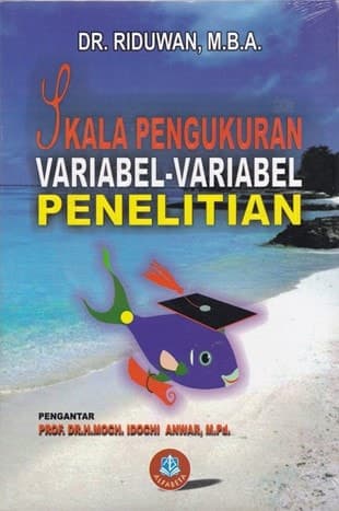 Cover SKALA PENGUKURAN VARIABEL-VARIABEL  PENELITIAN / Dr. RIDUWAN, M.B.A.