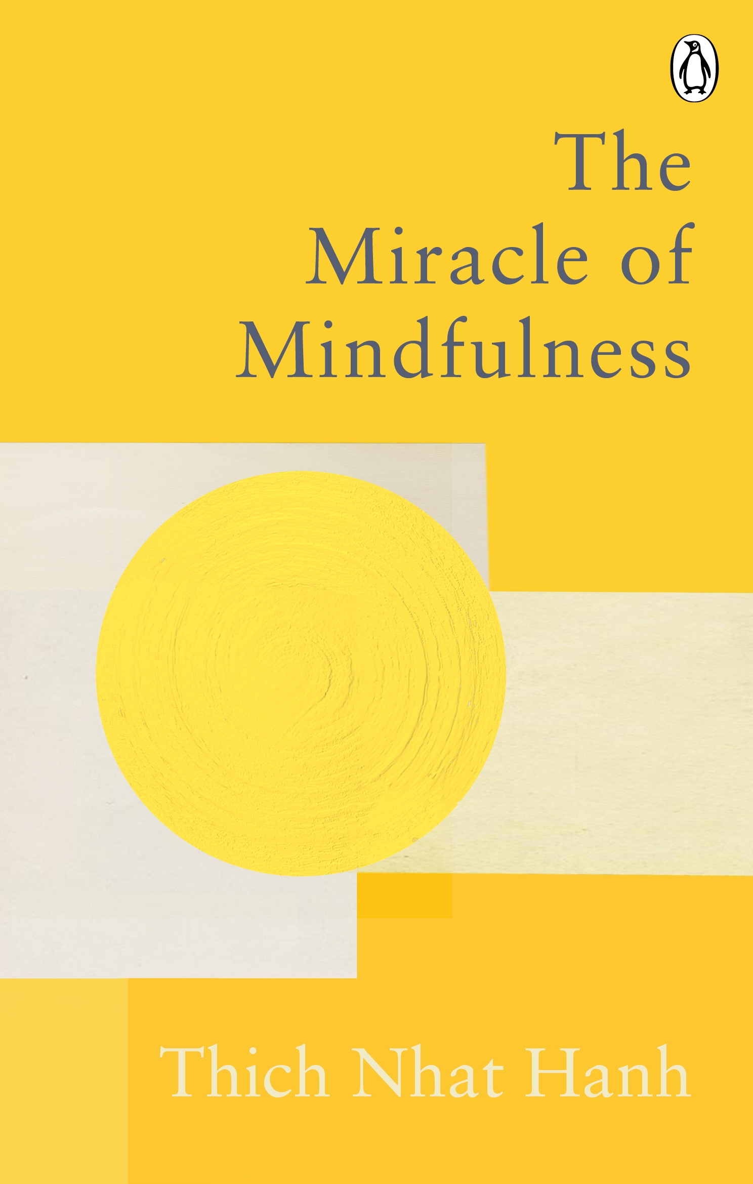 Cover THE MIRACLE OF MINDFULNESS :  The Classic Guide To Meditation By The World's Most Revered Master / THICH NHAT HANH