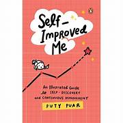 Cover SELF IMPROVED ME :  An Illustrated Guide To Self-Discovery An Continous Improvement / PUTY PUAR