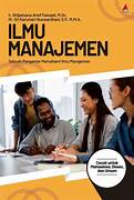 Cover ILMU MANAJEMEN :  Sebuah Pengantar Memahami Ilmu Manajemen / IR. BIDJAKSANA ARIEF FATEGAH,M.Sc, Rr. SRI KARUNIARAI NUSWARDHANI,S.P,M.MA