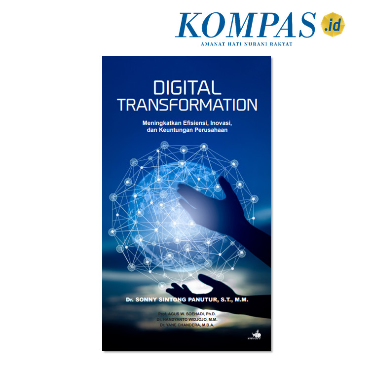 Cover DIGITAL TRANSFORMATION :  Meningkatkan Efisiensi, Inovasi, Dan Keuntungan Perusahaan / Dr. SONNY SINTONG PANUTUR