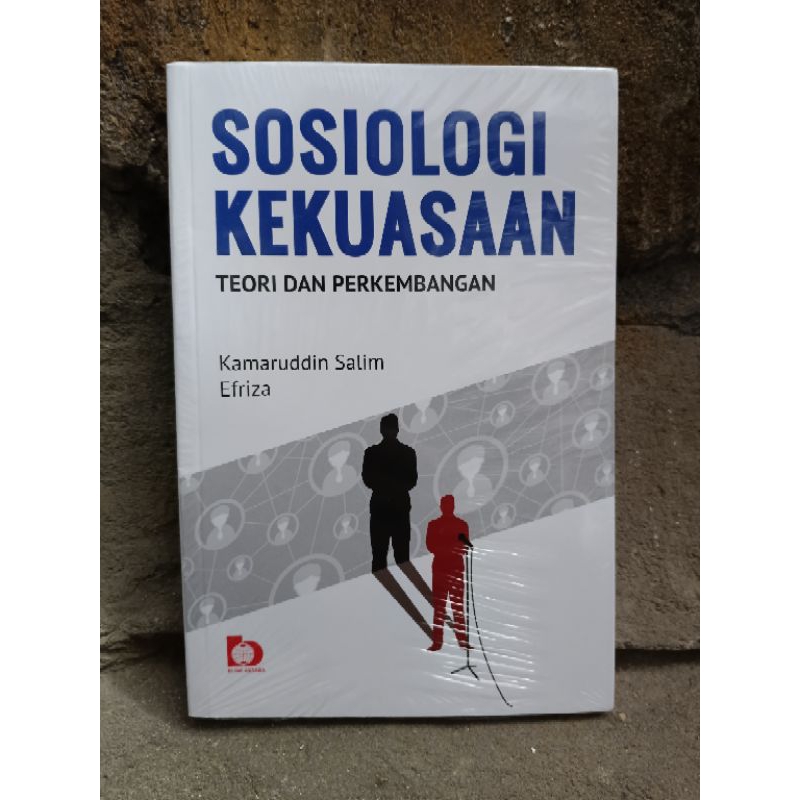 Cover SOSIOLOGI KEKUASAAN :  Teori Dan Perkembangan / KAMARUDDIN SALIM, EFRIZA