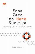 Cover FROM ZERO TO HERO SURVIVE :  Seni Menang Dalam Hidup Dengan Realistis / THEO DERCK
