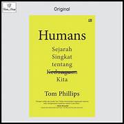 Cover HUMANS :  Sejarah Singkat Tentang kedunguan Kita / TOM PHILLIPS