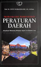 Cover PERATURAN DAERAH :  Akualisasi Wewenang Mengatur dalam Era Otonomi Luas / PROF. DR. ENNY NURBANINGSIH, S.H., M.HUM.