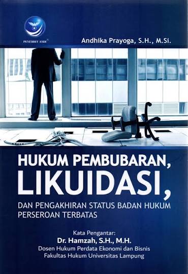 Cover HUKUM PEMBUBARAN LIKUIDASI :  Dan Pengakhiran Status Badan Hukum Perseroan Terbatas / ANDHIKA PRAYOGA, S.H., M.SI.,