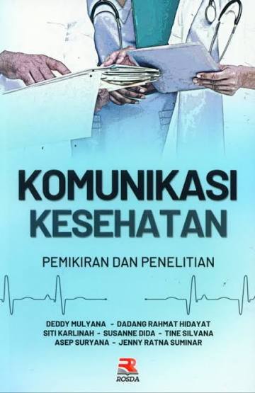 Cover KOMUNIKASI KESEHATAN :  Pemikiran dan Penelitian / DEDDY MULYANA dkk