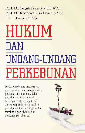 Cover HUKUM DAN UNDANG-UNDANG PERKEBUNAN / PROF.DR.TEGUH PRASETYO,SH,M.SI