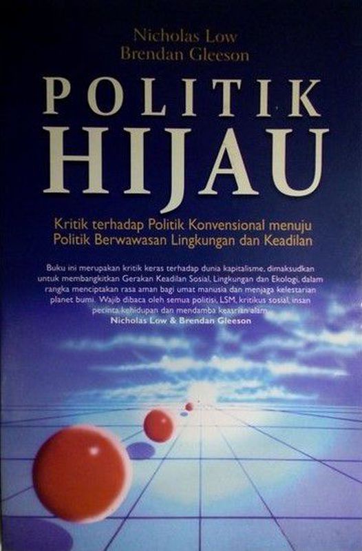 Cover POLITIK HIJAU :  Kritik terhadap Politik Kekuasaan Menuju Politik Berwawasan Lingkungan dan Keadilan / NICHOLAS LOW dkk.