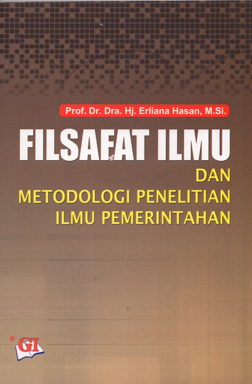 Cover FILSAFAT ILMU DAN METODOLOGI PENELITIAN ILMU PEMERINTAHAN / Prof. Dr. Dra. Hj. ERLIANA HASAN, M.Si.
