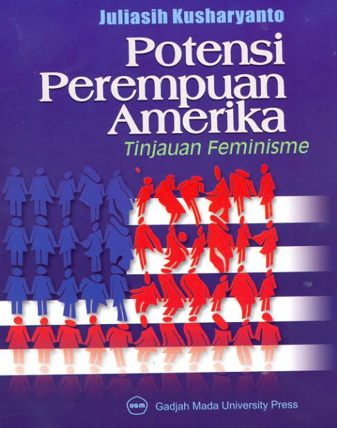 Cover POTENSI PEREMPUAN AMERIKA :  Tinjauan Feminisme / JULIASIH KUSHARYANTO