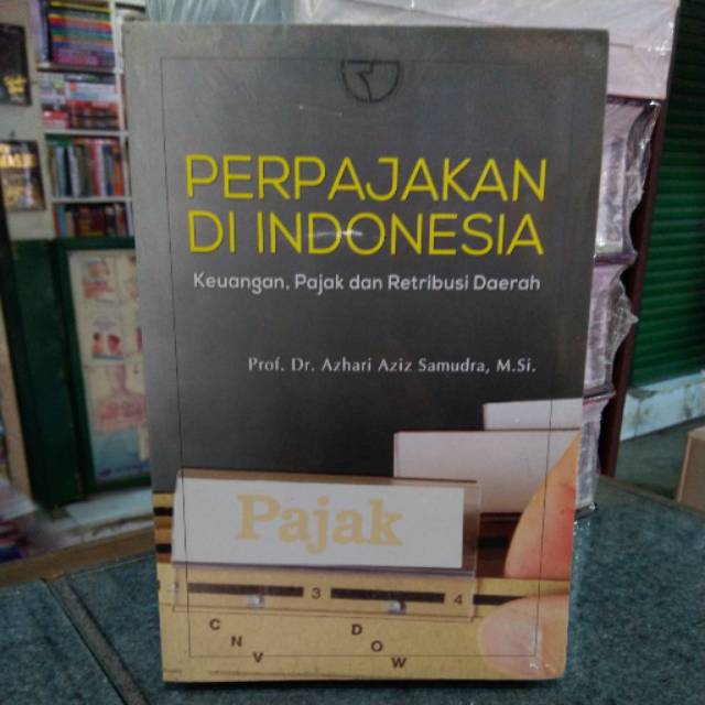 Cover PERPAJAKAN DI INDONESIA :  Keuangan, pajak dan restribusi daerah / PROF. DR. AZHARI AZIZ SAMUDRA, M.Si.