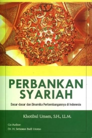 Cover PERBANKAN SYARIAH :  Dasar-Dasar dan Dinamika Perkembangannya di Indonesia / KHOTIBUL UMAM,S.H., LL.M
