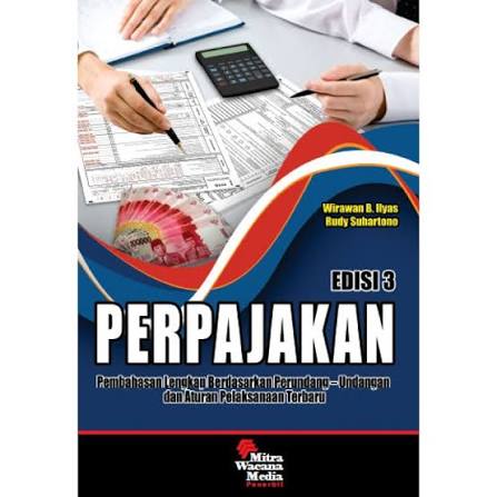 Cover PERPAJAKAN :  Pembahasan Lengkap Berdasarkan Perundang-Undangan Dan Aturan Pelaksanaan Terbaru / WIRAWAN B. ILYAS