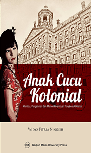 Cover ANAK CUCU KOLONIAL :  Identitas, pengalaman dan memori perempuan tionghoa di belanda / WIDYA FITRIA NINGSIH
