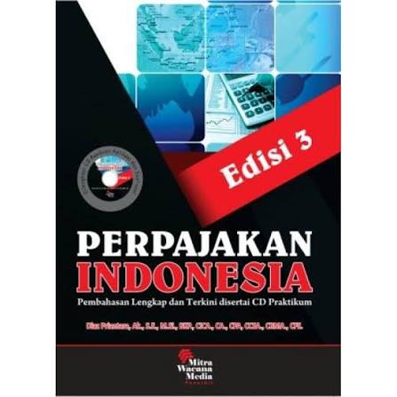 Cover PERPAJAKAN INDONESIA :  Pembahasan Lengkap dan Terkini disertai CD Praktikum / DIAZ PRIANTARA, AK., S.E., M.SI., BKP., CICA., CA., CPA., CCSA., CRMA., CFE.