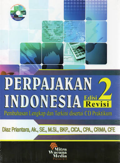 Cover PERPAJAKAN INDONESIA :  Pembahasan Lengkap Dan Terkini Disertai CD Praktikum / DIAZ PRIANTARA, AK., SE., M.SI., BKP., CICA., CPA., CRMA., CFE