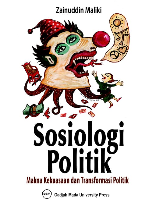 Cover SOSIOLOGI POLITIK :  Makna kekuasaan dan transformasi politik / PROF. DR. ZAINUDDIN MALIKI, M.SI.