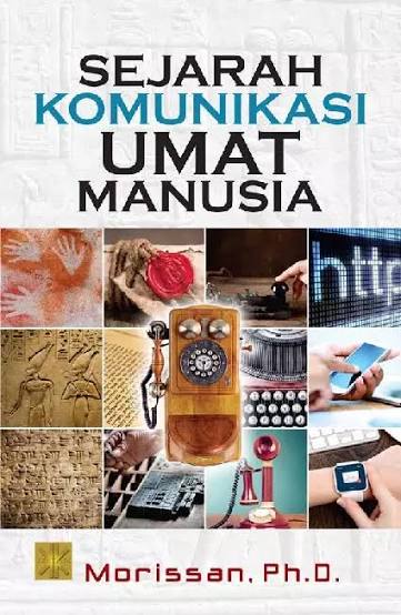 Cover SEJARAH KOMUNIKASI UMAT MANUSIA / MORISSAN, PH.O.
