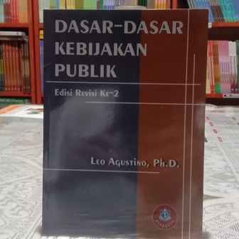 Cover DASAR-DASAR KEBIJAKAN PUBLIK / LEO AGUSTINA, PH.D.,