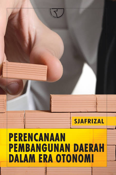 Cover PERENCANAAN PEMBANGUNAN DAERAH DALAM ERA OTONOMI / SJAFRIZAL